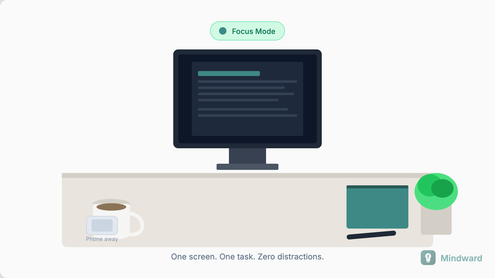 Simple workspace setup optimized for single-tasking with minimal distractions